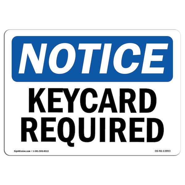 Safety Sign, OSHA Notice, 7" Height, 10" Width, Aluminum, Keycard Required Sign, Landscape
